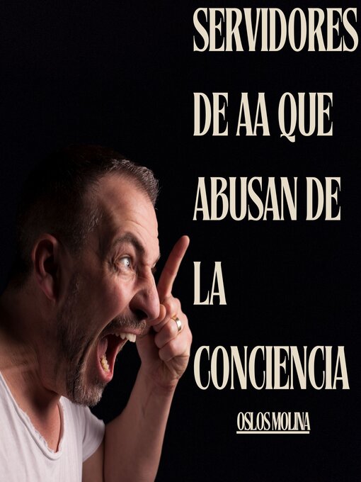 Title details for Servidores de AA que abusan de la conciencia by Oslos Molina - Available
